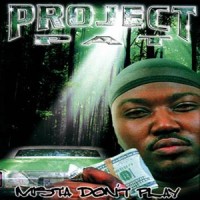project pat mista dont play everythangs workin